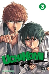 Yu Muraoka - Uchikomi ! L'esprit du judo Tome 3 : .