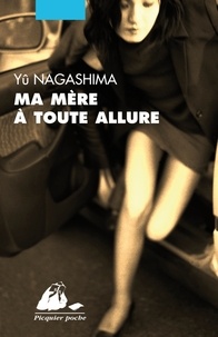 Yû Nagashima - Ma mère à toute allure - Précédé de Le Chien dans le side-car.