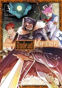 Yu Okano et Haiji Nakasone - The Unwanted Undead Adventurer Tome 3 : .