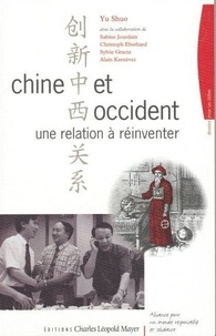 Yu Shuo - Chine-Occident , Une Relation A Reinventer.