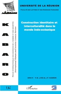 Yu-Sion Live et Jean-François Hamon - Kabaro Volume 5 N° 6-7 : Construction identitaire et interculturalité dans le monde Indo-océanique.