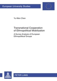 Yu-wen Chen - Transnational Cooperation of Ethnopolitical Mobilization - A Survey Analysis of European Ethnopolitical Groups.