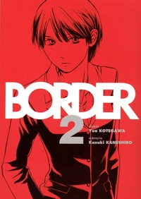 Yua Kotegawa et Kazuki Kaneshiro - Border Tome 2 : .