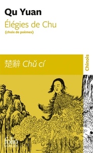 Yuan Qu - Elégies de Chu (choix de poèmes).