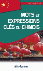 Yuancun Virot-Xue - Mots et expressions clés du chinois.