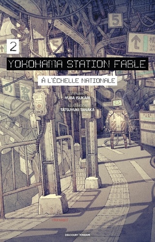 Yuba Isukari et Tatsuyuki Tanaka - Yokohama station fable 2 : Yokohama Station Fable T02 - Roman.