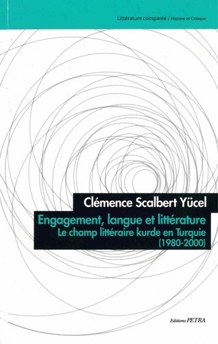 Yücel c. Scalbert - Engagement, langue et littérature. Le champ littéraire kurde en Turquie (1980-2000).