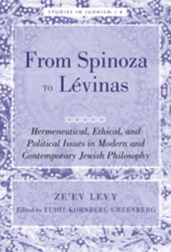Yudit Kornberg greenberg et Ze'ev Levy - From Spinoza to Lévinas - Hermeneutical, Ethical, and Political Issues in Modern and Contemporary Jewish Philosophy- Edited by Yudit Kornberg Greenberg.