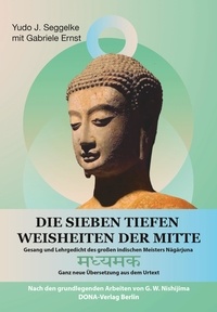 Yudo J. Seggelke et Gabriele Ernst - Die Sieben tiefen Weisheiten der Mitte.