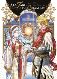 A la Table des Chevaliers Tome 3 . Avec des fiches recettes à détacher