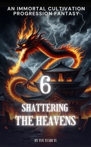  Yue Yi Shi Yi - Shattering the Heavens - Shattering the Heavens, #6.