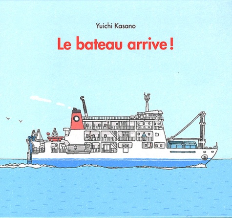 Yuichi Kasano - Le bateau arrive !.