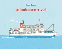 Yuichi Kasano - Le bateau arrive !.