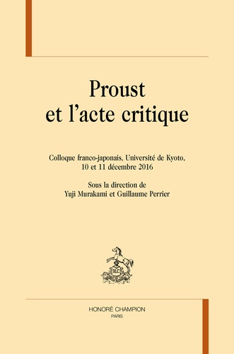Proust et l'acte critique. Colloque franco-japonais, Université de Kyoto, 10 et 11 décembre 2016