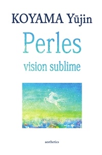 Yujin Koyama - Perles - Vision sublime.