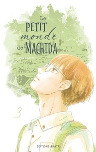 Yuki Ando - Le petit monde de Machida Tome 3 : .
