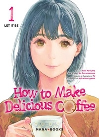 Yuki Aonuma et Ao Suzumemura - How to make delicious coffee Tome 1 : Let it be.