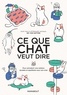 Yuki Hattori - Ce que chat veut dire - Pour entretenir une relation durable et équilibrée avec son chat.