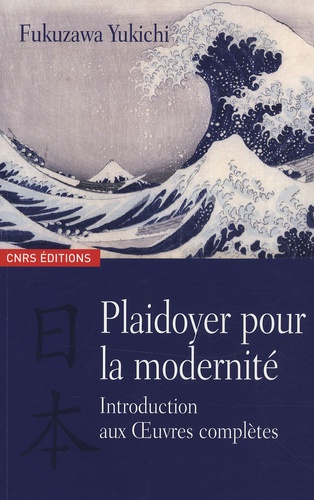 Yukichi Fukuzawa - Plaidoyer pour la modernité - Introduction aux oeuvres complètes.