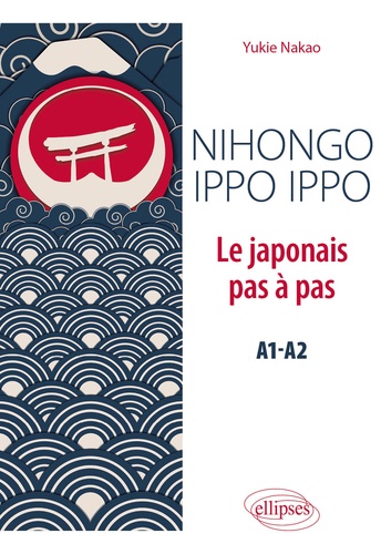 Nihongo ippo ippo. Le japonais pas à pas A1-A2