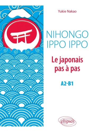 Yukie Nakao - Nihongo Ippo Ippo - Le japonais pas à pas A2-B1.