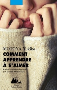 Yukiko Motoya - Comment apprendre à s'aimer.