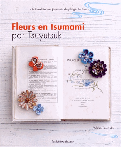 Yukiko Tsuchida - Fleurs en tsumami par Tsuyutsuki - Art traditionnel japonais du pliage de tissu.