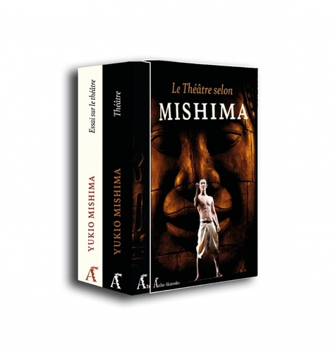 Yukio Mishima - Le théâtre selon Mishima - Coffret en 2 volumes ; Théâtre ; Ecrits sur le théâtre.