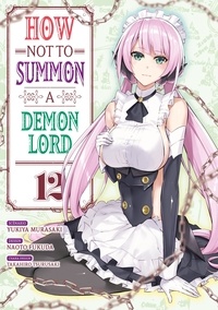 Yukiya Murasaki et Fukuda Naoto - How NOT to Summon a Demon Lord 12 : How NOT to Summon a Demon Lord - Tome 12.