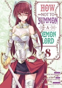 Yukiya Murasaki et Fukuda Naoto - How NOT to Summon a Demon Lord 8 : How NOT to Summon a Demon Lord - Tome 8.