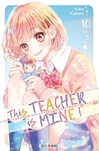 Yuko Kasumi - This teacher is mine ! Tome 10 : .