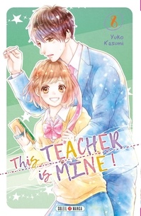 Yuko Kasumi - This teacher is mine ! Tome 8 : .