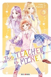 Yuko Kasumi - This teacher is mine ! Tome 9 : .