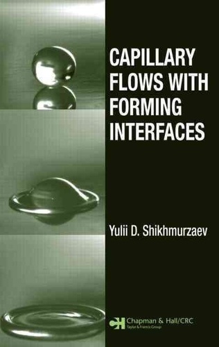 Yulii D. Shikhmuraev - Capillary Flows with Forming Interfaces.