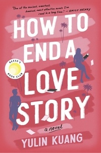 Yulin Kuang - How to End a Love Story - A Reese's Book Club Pick.