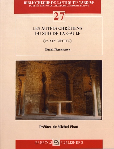 Les autels chrétiens du Sud de la Gaule (Ve-XIIe siècles)