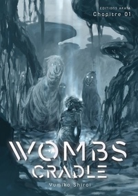 Yumiko Shirai et Alexandre Goy - Wombs  : Wombs Cradle - Chapitre 1.