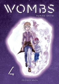 Yumiko Shirai et Alexandre Goy - Wombs  : Wombs - Tome 4.