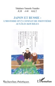 Yumiko Takehara Yamada - Japon et Russie : l'histoire d'un conflit de frontière aux Iles Kouriles.