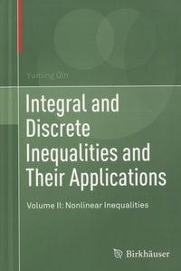 Yuming Qin - Integral and Discrete Inequalities and Their Applications - Volume II: Nonlinear Inequalities.