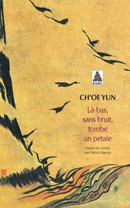 Yun Ch'oe - La-Bas, Sans Bruit, Tombe Un Petale.