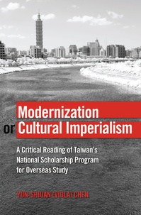 Yun-shiuan (viola) Chen - Modernization or Cultural Imperialism - A Critical Reading of Taiwan’s National Scholarship Program for Overseas Study.