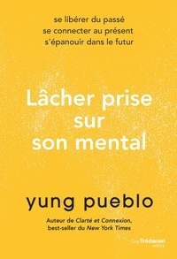 Yung Pueblo - Lâcher prise sur son mental.