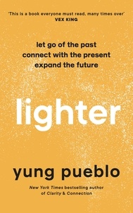 Yung Pueblo - Lighter - Let Go of the Past, Connect with the Present, and Expand The Future.