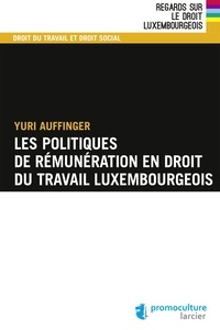 Yuri Auffinger - Les politiques de rémunération en droit du travail luxembourgeois.