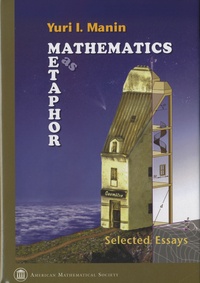 Yuri I. Manin - Mathematics as Metaphor - Selected Essays of Yuri I Manin.