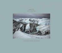 Yuri Kozyrev et Kadir Van Lohuizen - Arctique : nouvelle frontière.