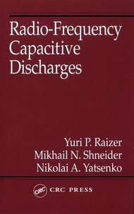 Yuri P Raizer et Mikhail N Shneider - Radio-Frequency Capacitive Discharges.