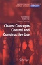 Yurii Bolotin et Anatoli Tur - Chaos: Concepts, Control and Constructive Use.