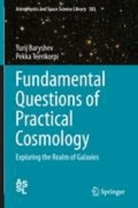 Yurij Baryshev et Pekka Teerikorpi - Fundamental Questions of Practical Cosmology - Exploring the Realm of Galaxies.